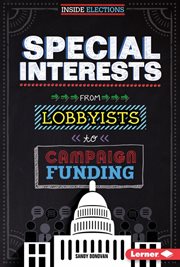 Special interests: from lobbyists to campaign funding cover image