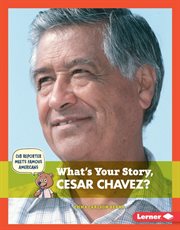 What's your story, Cesar Chavez? cover image
