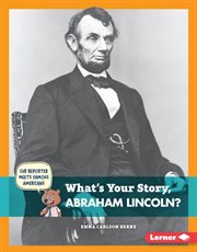 What's your story, Abraham Lincoln? cover image