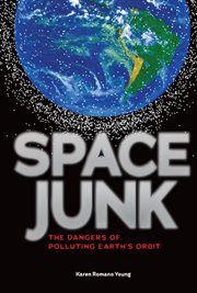 Space junk: the dangers of polluting earth's orbit cover image