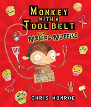 Monkey with a tool belt and the maniac muffins cover image