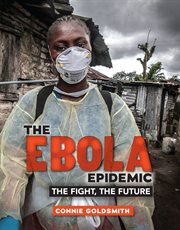 The ebola epidemic: the fight, the future cover image