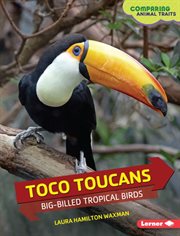 Toco toucans: big-billed tropical birds cover image