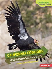 California condors: wide-winged soaring birds cover image