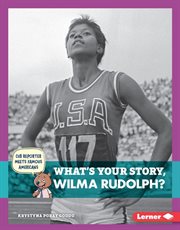 What's your story, Wilma Rudolph? cover image