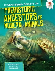 Prehistoric ancestors of modern animals cover image