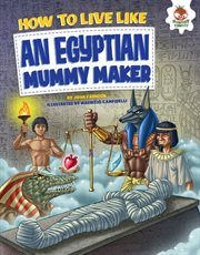 How to live like an Egyptian mummy maker cover image