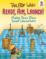 Ready, aim, launch!: Make your own small launchers cover image
