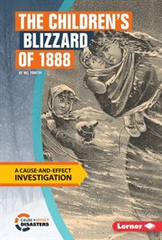 The children's blizzard of 1888: a cause-and-effect investigation cover image