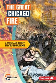 The great Chicago fire: a cause-and-effect investigation cover image