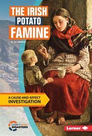 The Irish Potato Famine: a cause-and-effect investigation cover image