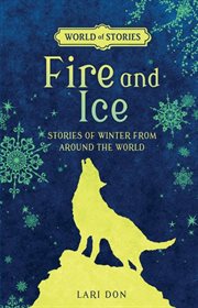 Fire and ice: stories of winter from around the world cover image