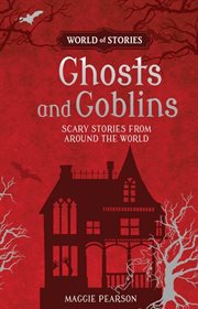 Ghosts and goblins: scary stories from around the world cover image