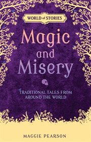 Magic and misery: traditional tales from around the world cover image