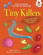 Tiny killers : when bacteria and viruses attack cover image