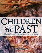 Children of the past: archaeology and the lives of kids cover image