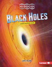 Black holes : a space discovery guide cover image