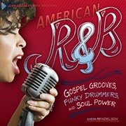 American R & B: Gospel grooves, funky drummers, and soul power cover image
