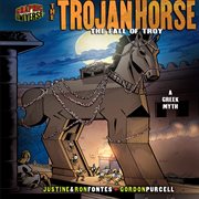 The Trojan horse: the fall of Troy : a Greek legend cover image