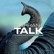 Elephant talk: the surprising science of elephant communication cover image