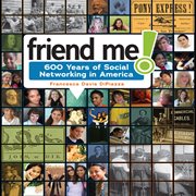Friend me!: six hundred years of social networking in America cover image