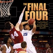 The Final Four: the pursuit of college basketball glory cover image