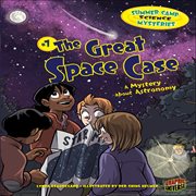 Summer camp science mysteries: a mystery about astronomy. #7, The great space case cover image