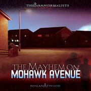 The mayhem on Mohawk Avenue cover image