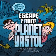 Way-too-real aliens: Escape from planet Yastol. 1 cover image