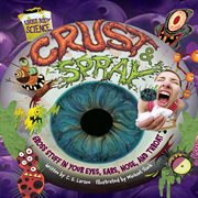 Crust & spray: gross stuff in your eyes, ears, nose, and throat cover image