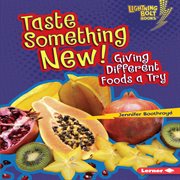 Taste something new: giving different foods a try cover image