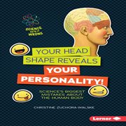 Your head shape reveals your personality!: science's biggest mistakes about the human body cover image