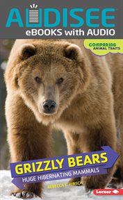 Grizzly Bears : Huge Hibernating Mammals cover image