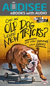 Can an Old Dog Learn New Tricks? : And Other Questions about Animals cover image
