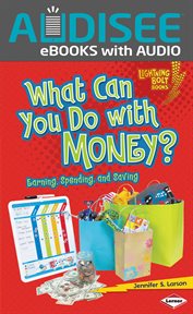 What Can You Do with Money? : Earning, Spending, and Saving cover image