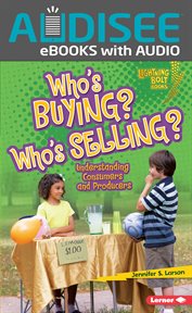 Who's Buying? Who's Selling? : Understanding Consumers and Producers cover image
