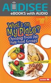 What's on My Plate? : Choosing from the Five Food Groups cover image