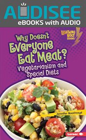 Why Doesn't Everyone Eat Meat? : Vegetarianism and Special Diets cover image