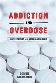 Addiction and overdose : confronting an American crisis cover image