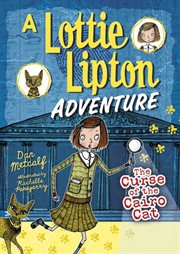 The curse of the Cairo cat : a Lottie Lipton adventure cover image