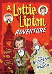The secrets of the stone : a Lottie Lipton adventure cover image