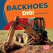Backhoes dig! cover image