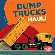 Dump trucks haul! cover image