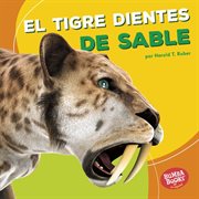 El tigre dientes de sable (saber-toothed cat) cover image