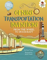 Genius transportation inventions : from the wheel to spacecraft cover image