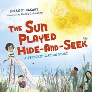 The sun played hide-and-seek : a personification story cover image