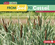 From seed to cattail cover image