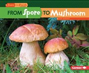From spore to mushroom cover image