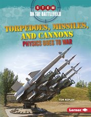 Torpedoes, missiles, and cannons : physics goes to war cover image