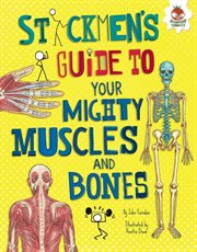 Stickmen's guide to your mighty muscles and bones cover image